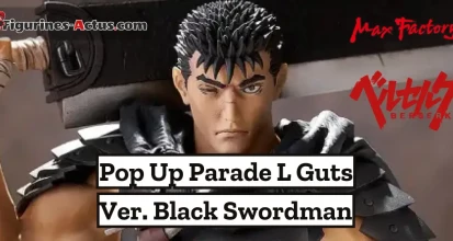 https://figurines-actus.com/uploads/2024/06/figurine-berserk-guts-ver-black-swordsman-pop-up-parade-l-max-factory-couv-a_featured.webp