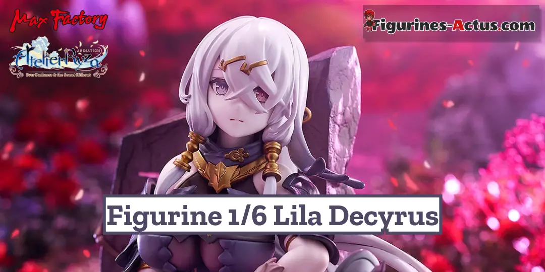Figurine Atelier Ryza: Ever Darkness & the Secret Hideout - Lila Decyrus - 1/6 - Max Factory