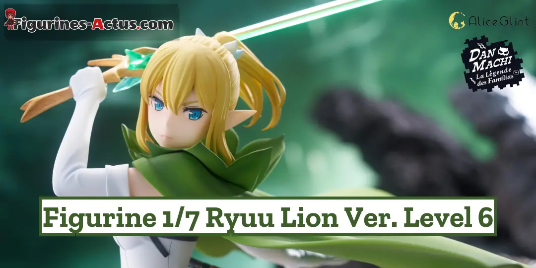 Figurine DanMachi: La Légende des Familias - Ryuu Lion - Ver. Level 6 - 1/7 - Alice Glint