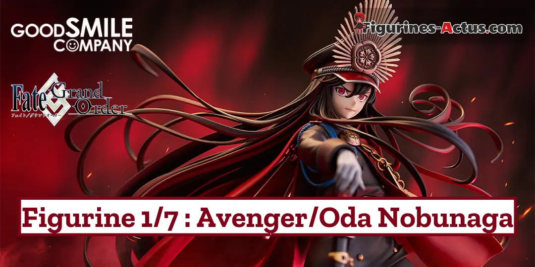 Figurine Fate/Grand Order - Avenger/Oda Nobunaga - 1/7 - Good Smile Company