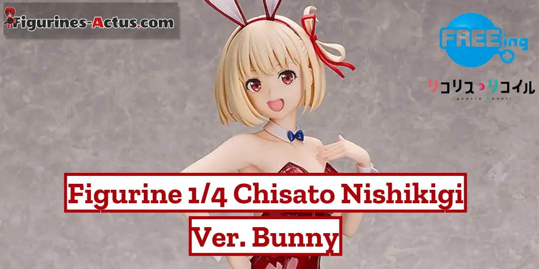 Figurine Lycoris Recoil - Chisato Nishikigi - Ver. Bunny - B-Style - FREEing Couv A