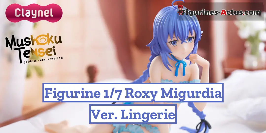 Figurine Mushoku Tensei: Jobless Reincarnation - Roxy Migurdia - Ver. Lingerie - 1/7 - Claynel