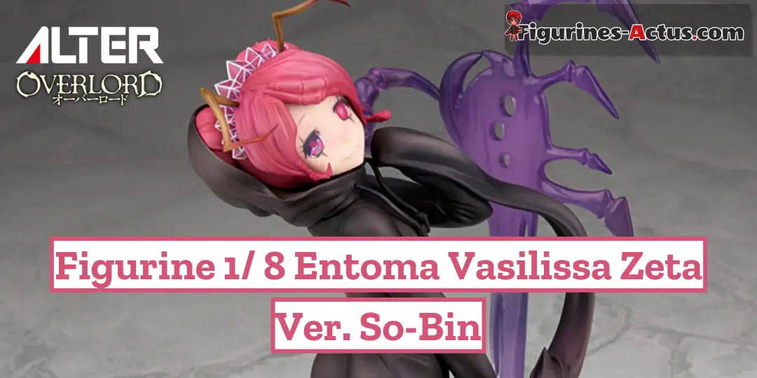 Figurine Overlord - Entoma Vasilissa Zeta - Ver. so-bin - 1/8 - Alter