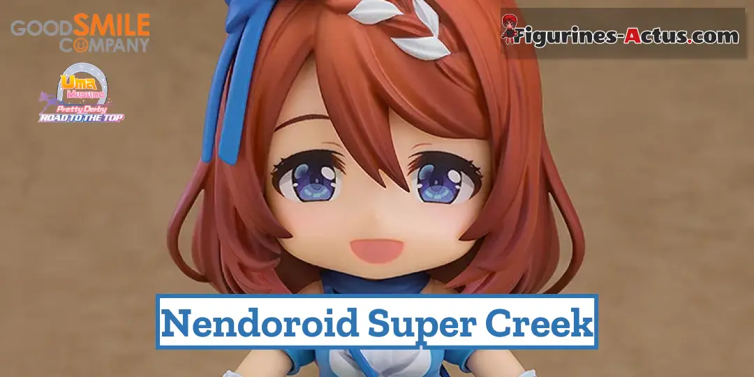 Nendoroid Super Creek par Good Smile Company : Prix, Date et Précommande