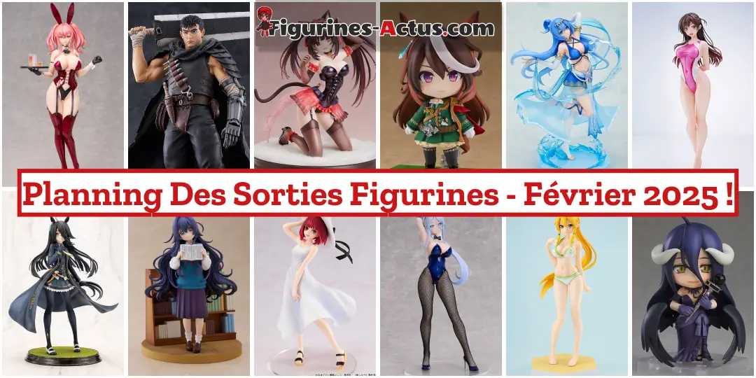 Planning des Sorties Figurines Manga - Février 2025 ! (figurines-actus.com)